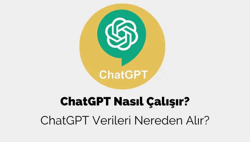 ChatGPT Nasıl Çalışır